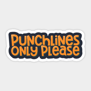 Funny Comedian Punchlines Only Please Sticker